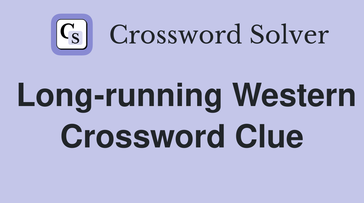 Long-running Western Crossword Clue