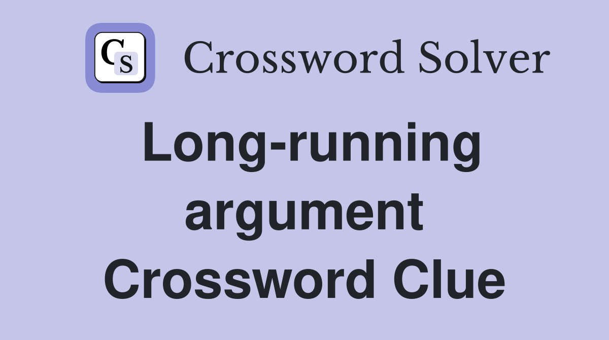 Long-running argument Crossword Clue