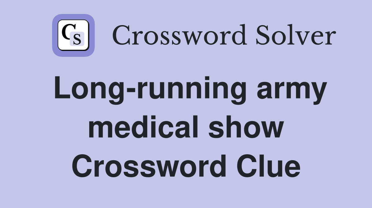 Long-running army medical show Crossword Clue