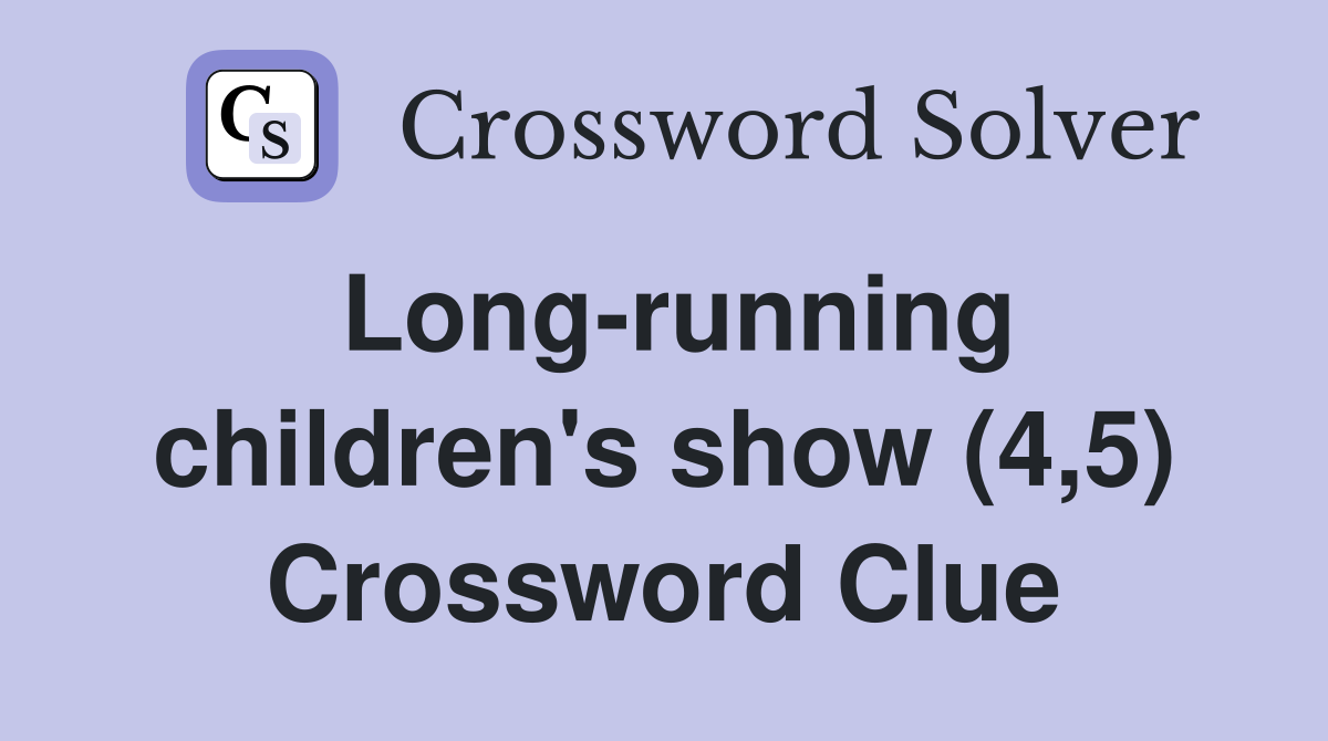 Long-running children's show (4,5) Crossword Clue