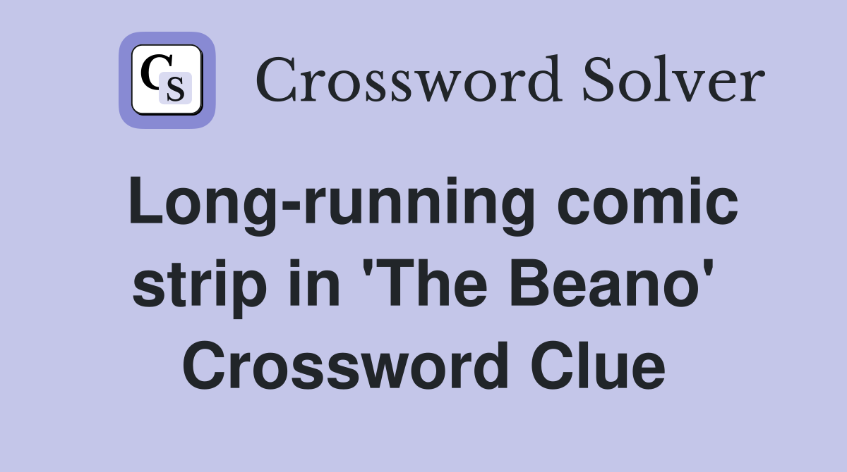 Long-running comic strip in 'The Beano' Crossword Clue