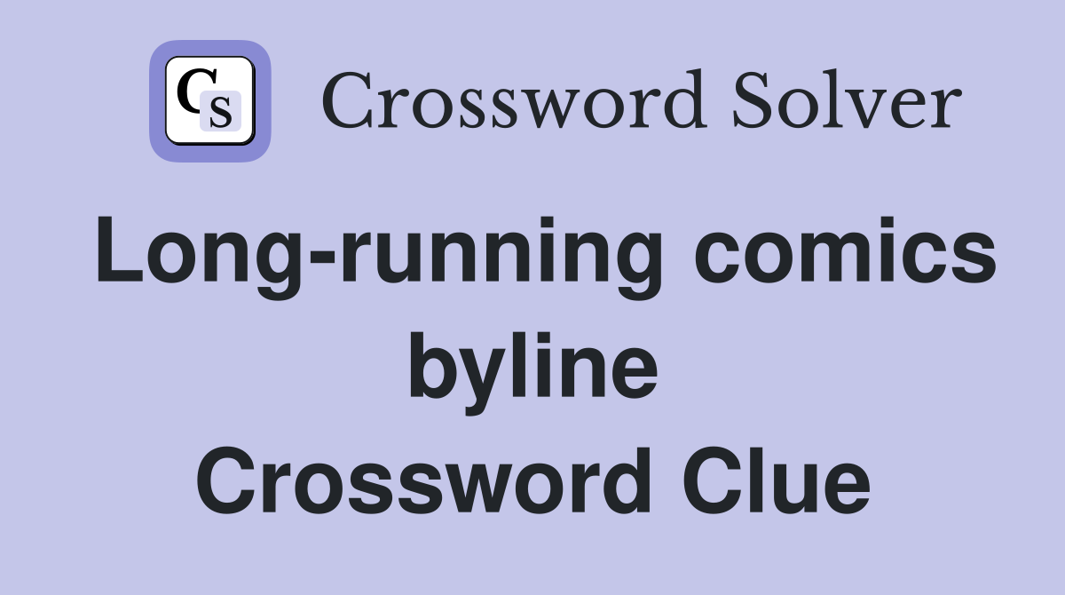 Long-running comics byline Crossword Clue