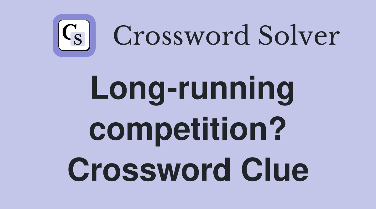 Long-running competition? Crossword Clue