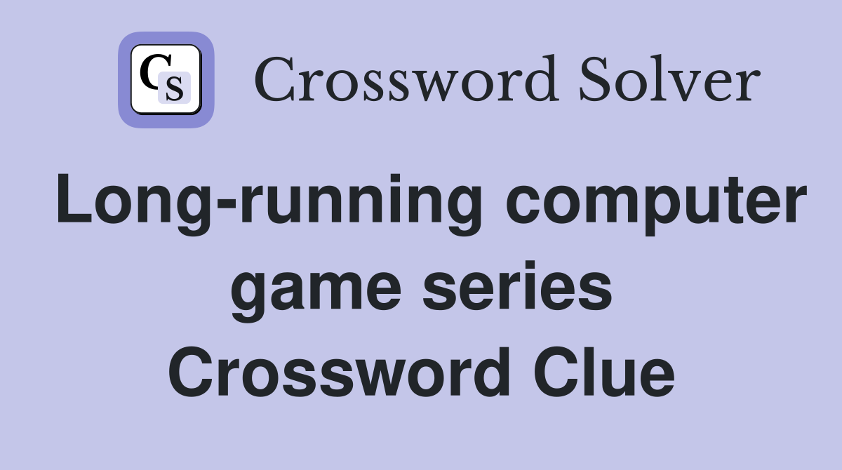 Long-running computer game series Crossword Clue