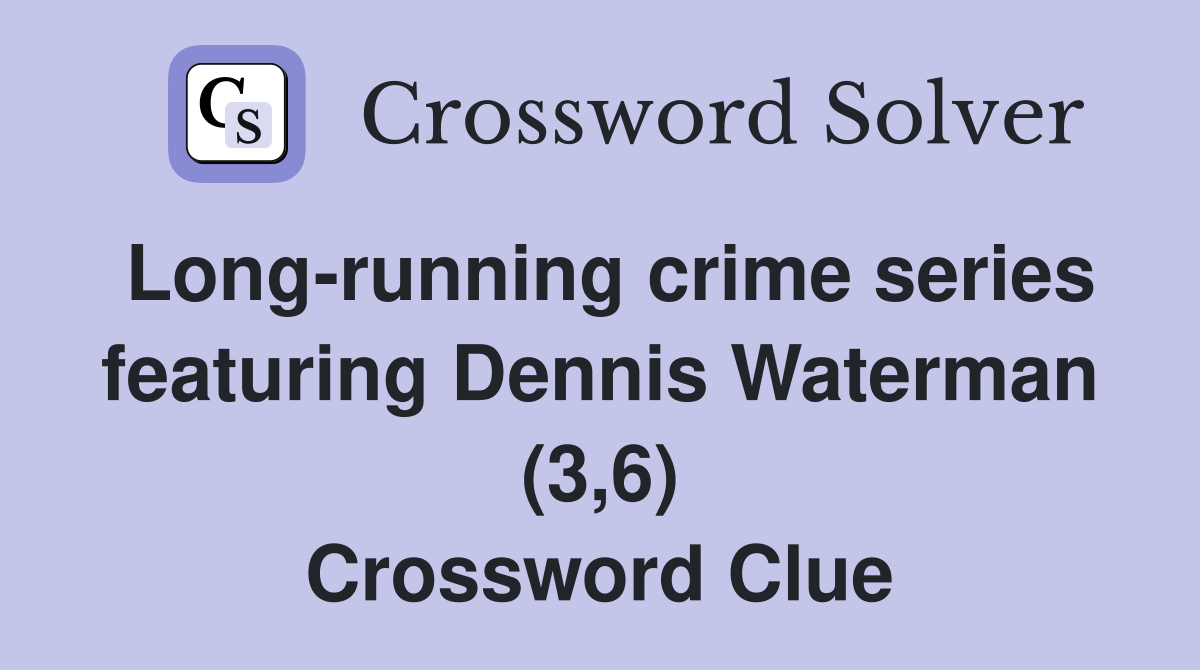 Long-running crime series featuring Dennis Waterman (3,6) Crossword Clue