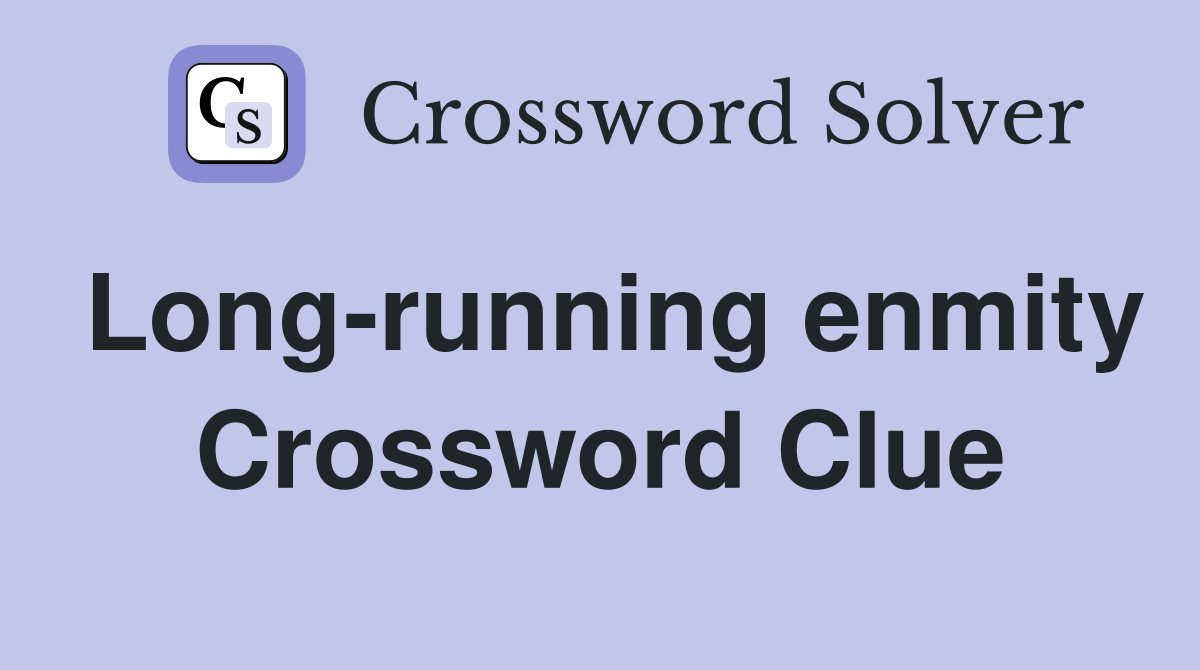 Long-running enmity Crossword Clue