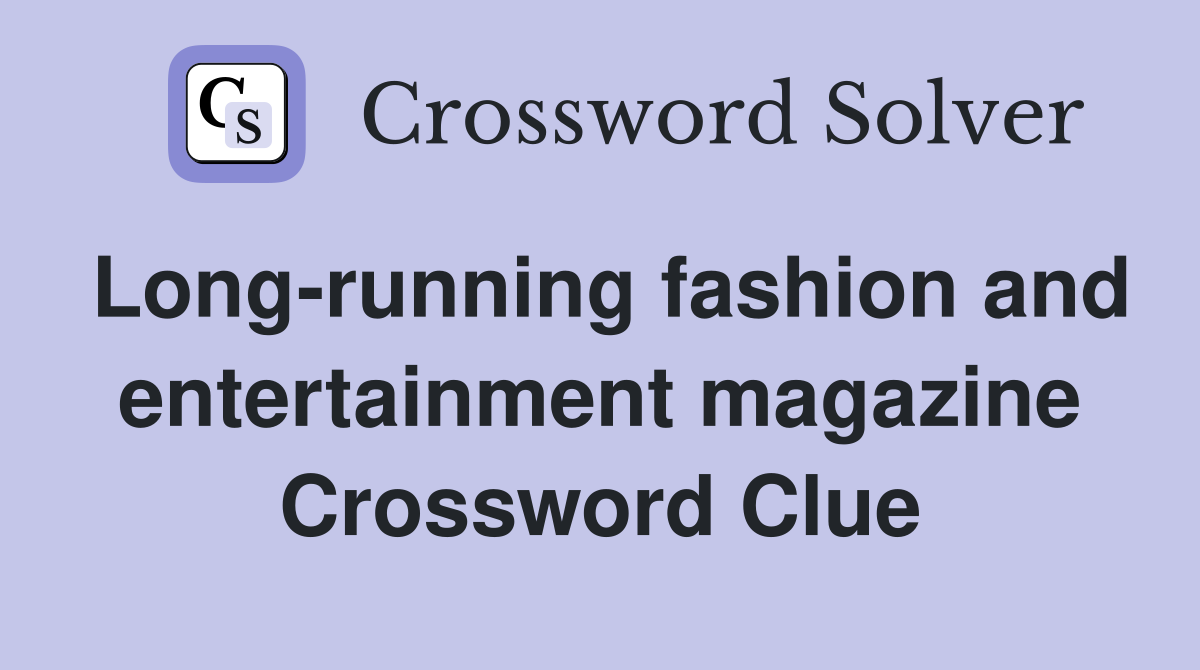 Long-running fashion and entertainment magazine Crossword Clue