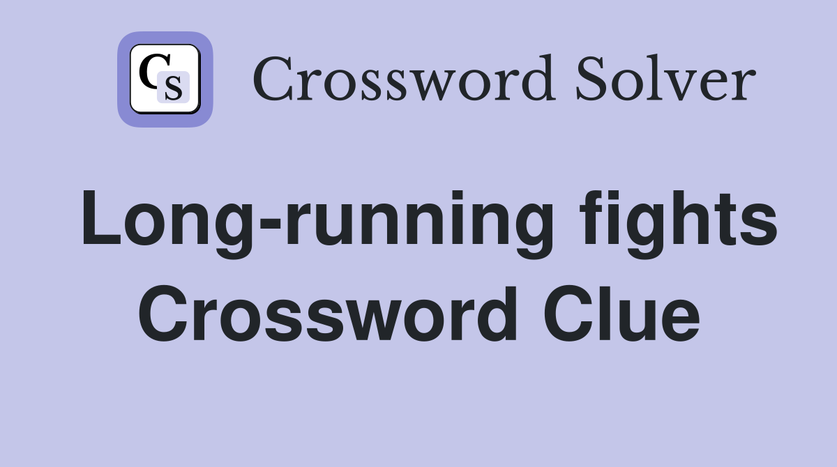 Long-running fights Crossword Clue