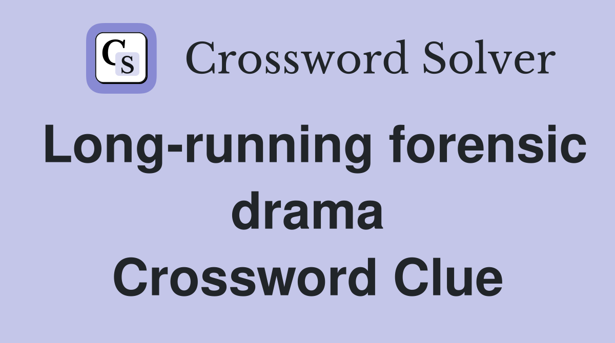 Long-running forensic drama Crossword Clue