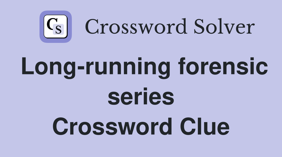 Long-running forensic series Crossword Clue
