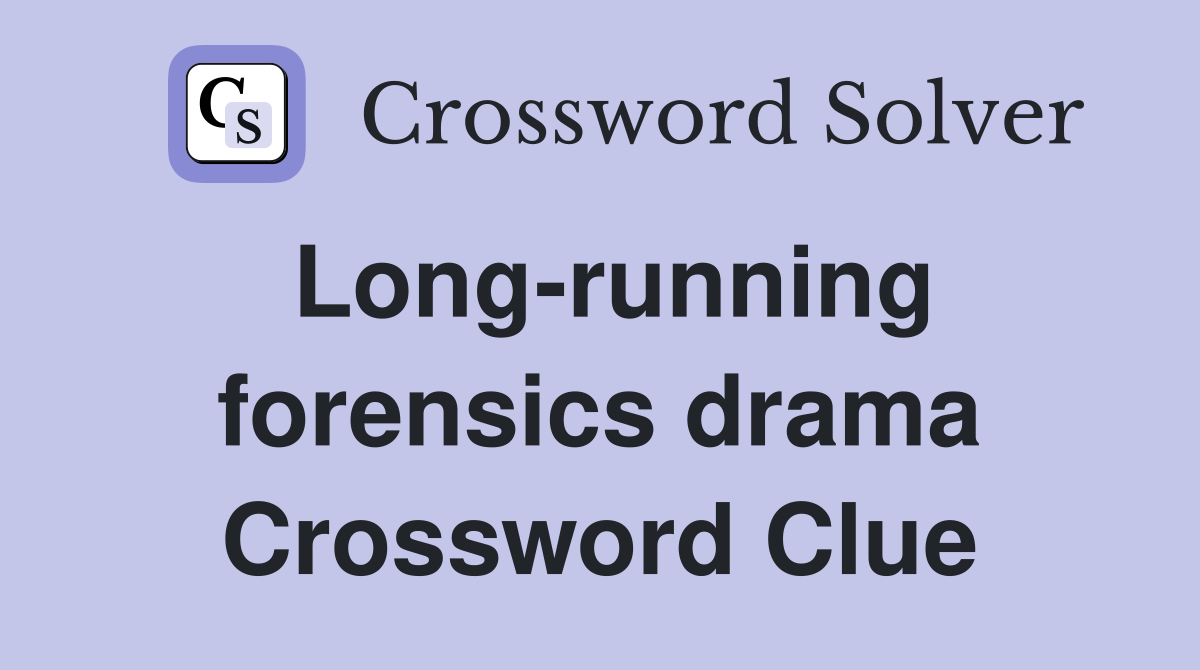 Long-running forensics drama Crossword Clue