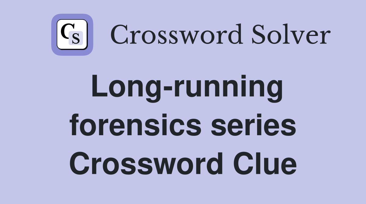 Long-running forensics series Crossword Clue