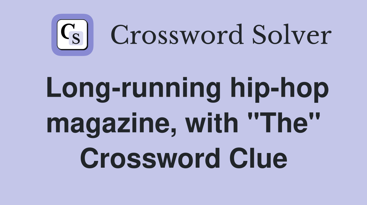 Long-running hip-hop magazine, with "The" Crossword Clue