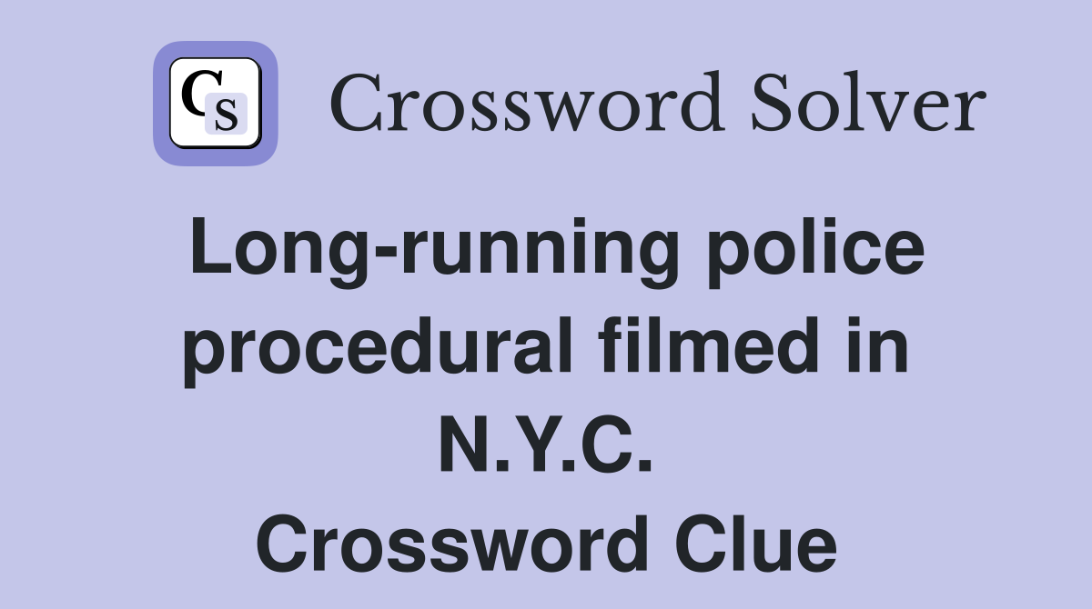 Long-running police procedural filmed in N.Y.C. Crossword Clue