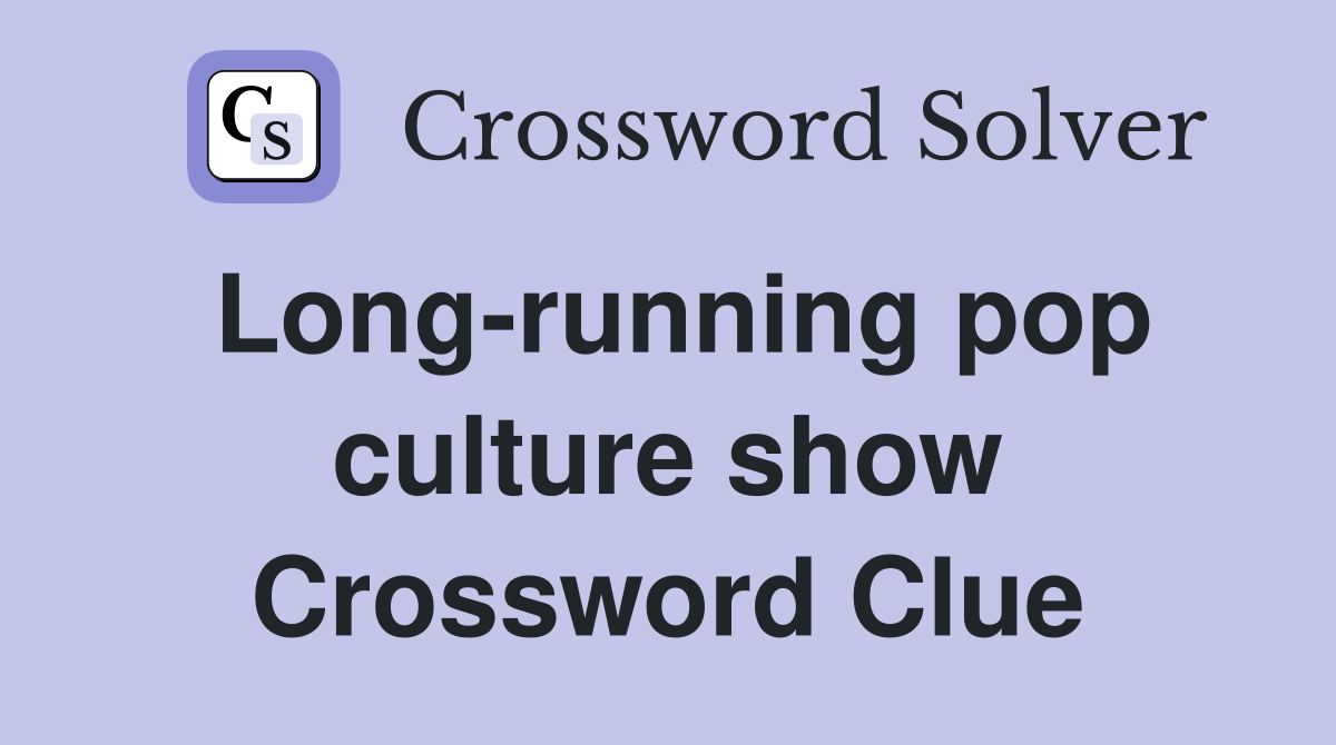 Long-running pop culture show Crossword Clue