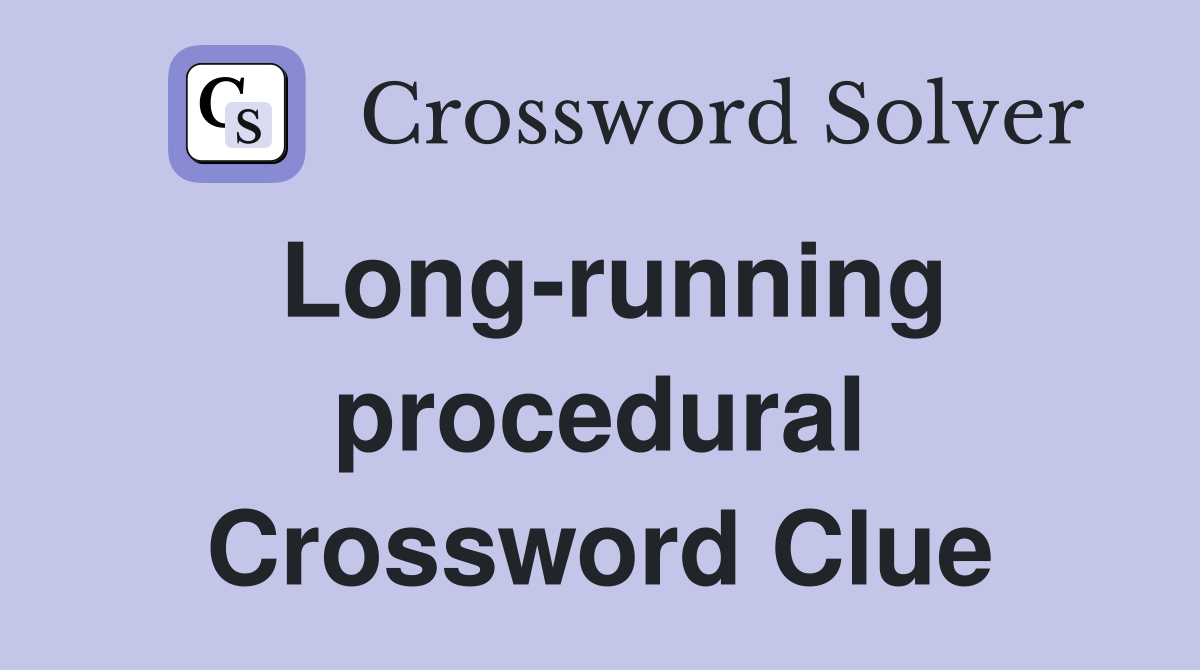 Long-running procedural Crossword Clue