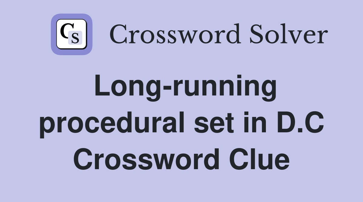 Long-running procedural set in D.C Crossword Clue
