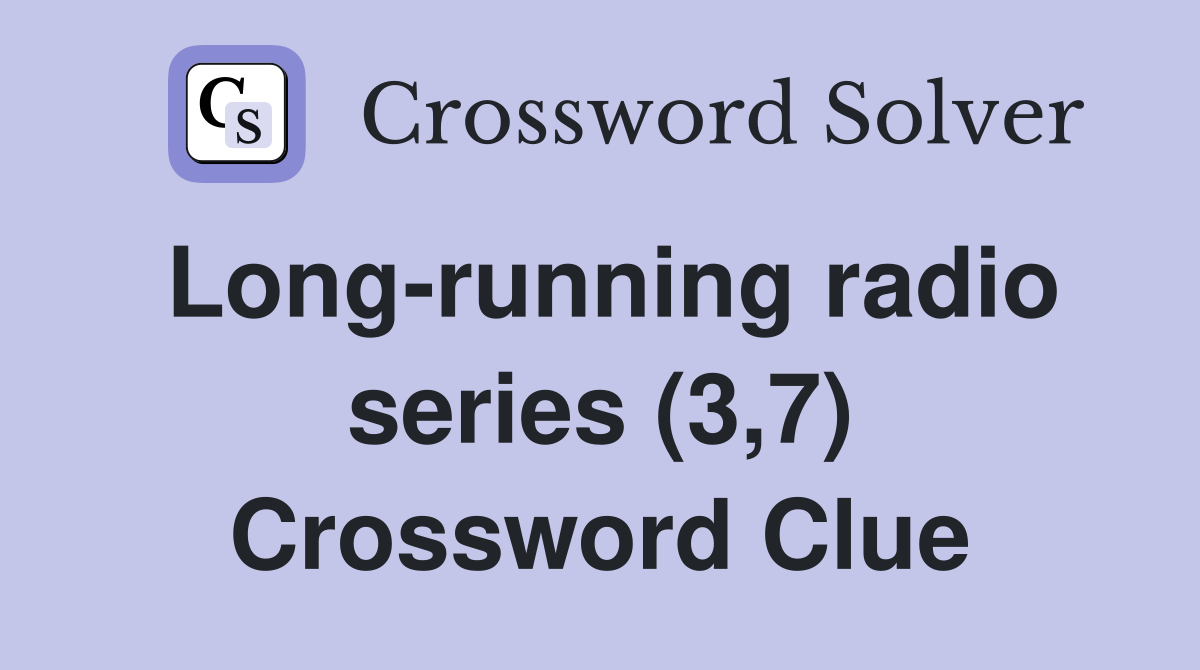 Long-running radio series (3,7) Crossword Clue