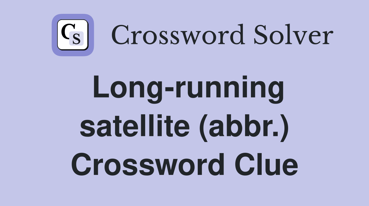 Long-running satellite (abbr.) Crossword Clue