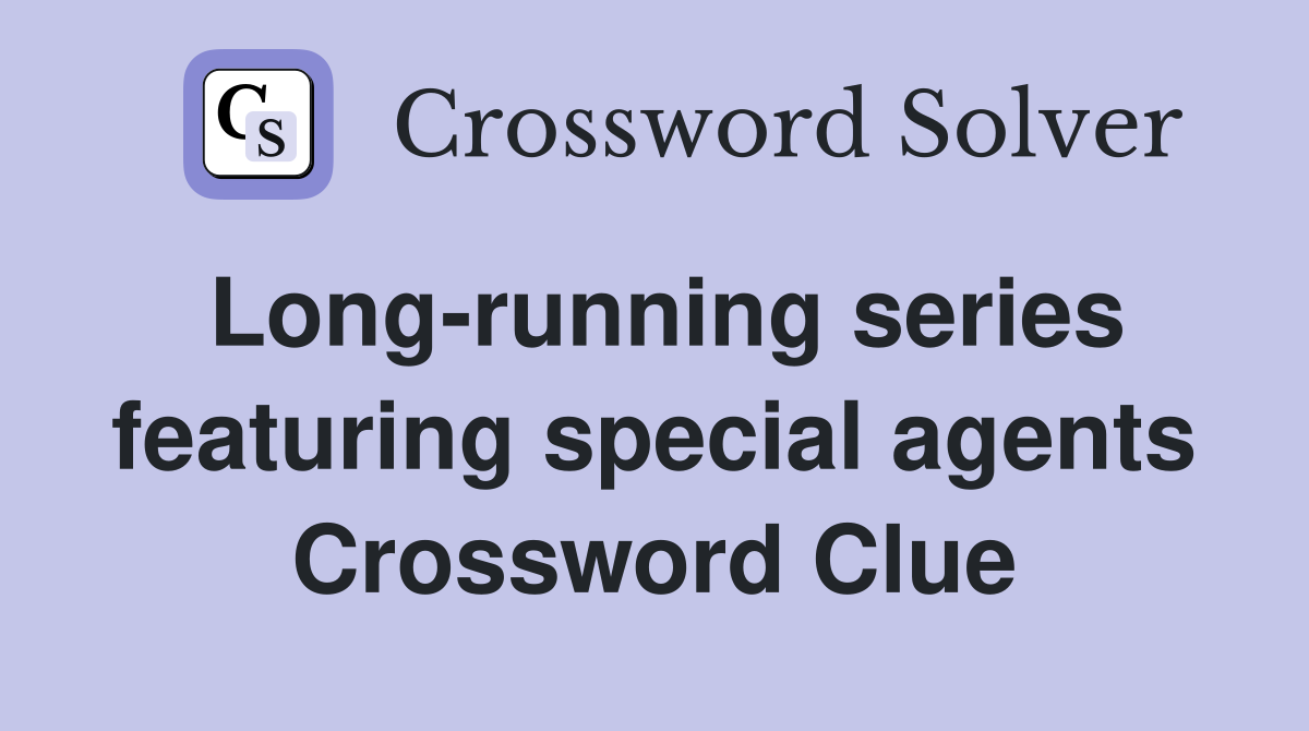 Long-running series featuring special agents Crossword Clue
