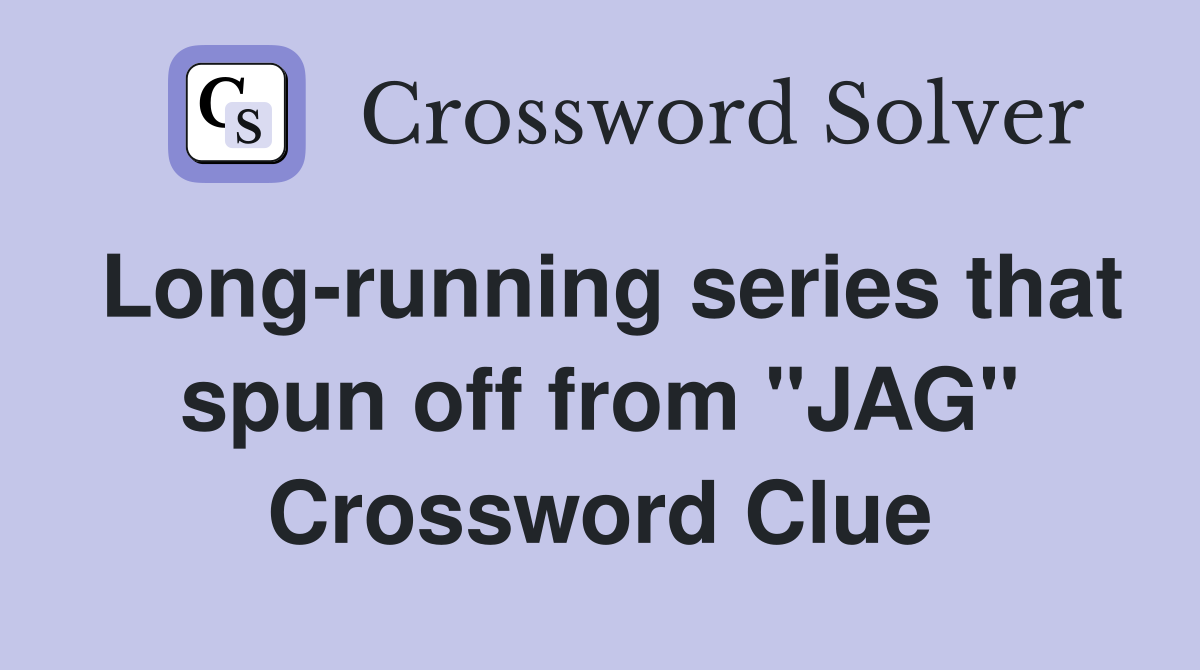 Long-running series that spun off from "JAG" Crossword Clue