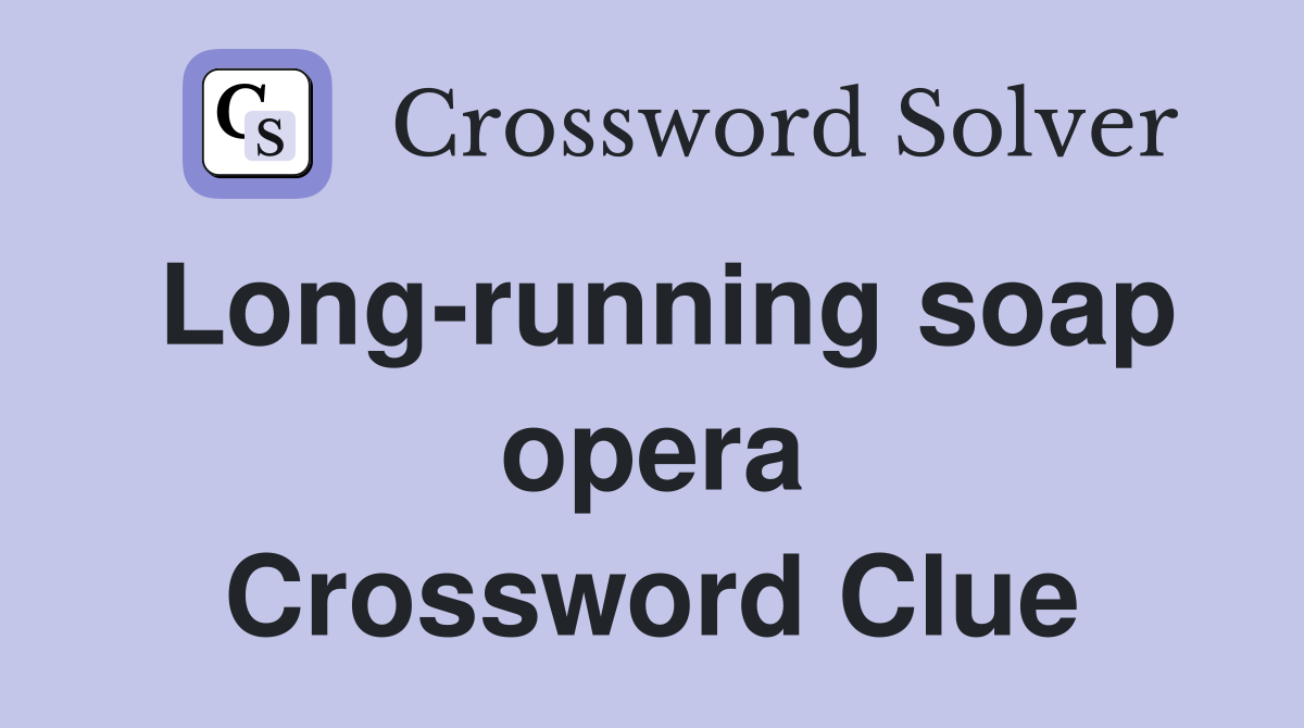 Long-running soap opera Crossword Clue