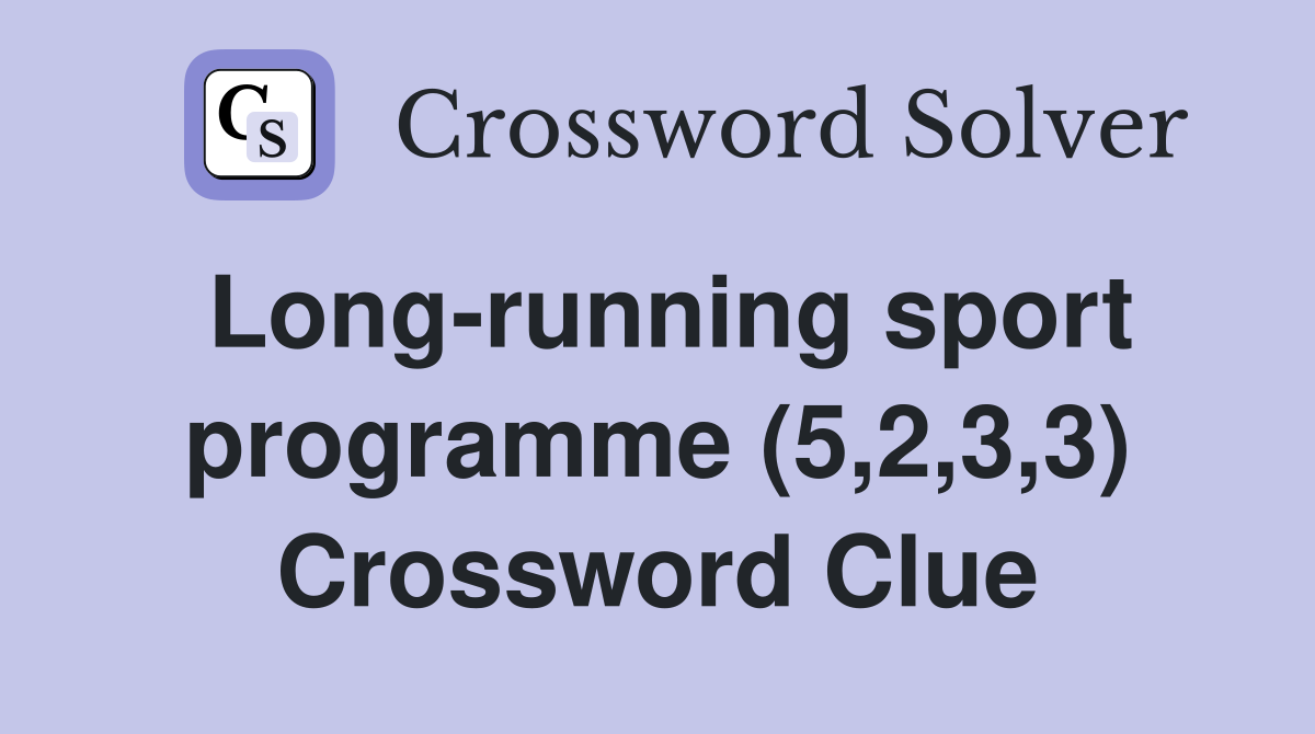 Long-running sport programme (5,2,3,3) Crossword Clue