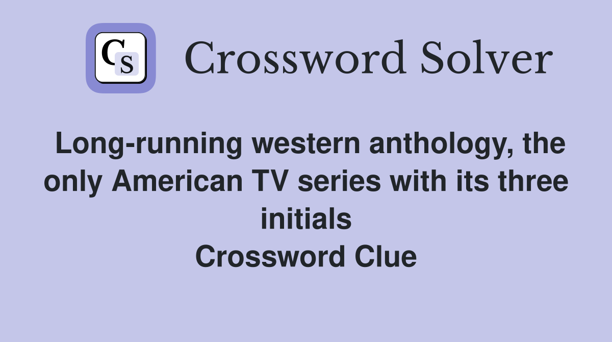 Long-running western anthology, the only American TV series with its three initials Crossword Clue