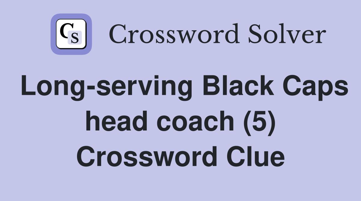 Long-serving Black Caps head coach (5) Crossword Clue