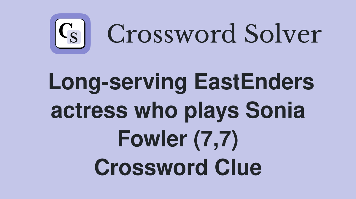 Long-serving EastEnders actress who plays Sonia Fowler (7,7) Crossword Clue