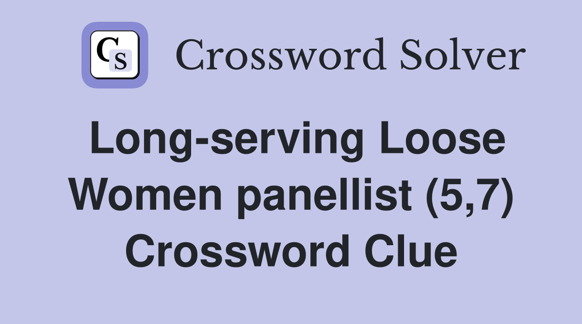 Long-serving Loose Women panellist (5,7) Crossword Clue