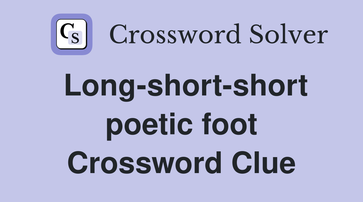Long-short-short poetic foot Crossword Clue