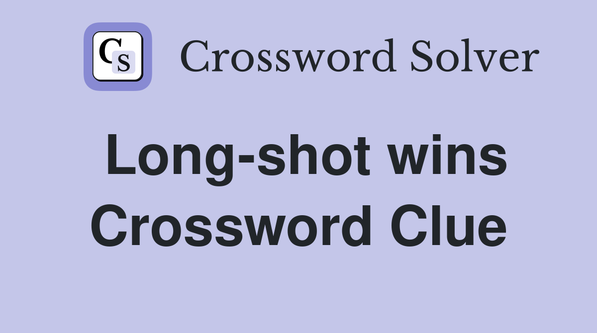 Long-shot wins Crossword Clue