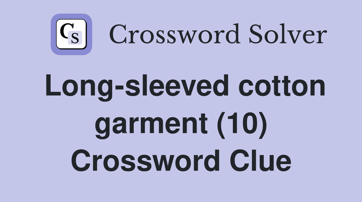 Long-sleeved cotton garment (10) Crossword Clue