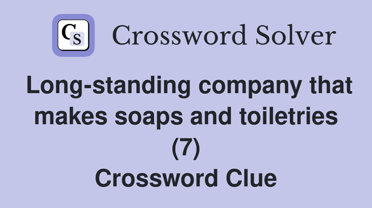 Long-standing company that makes soaps and toiletries (7) Crossword Clue