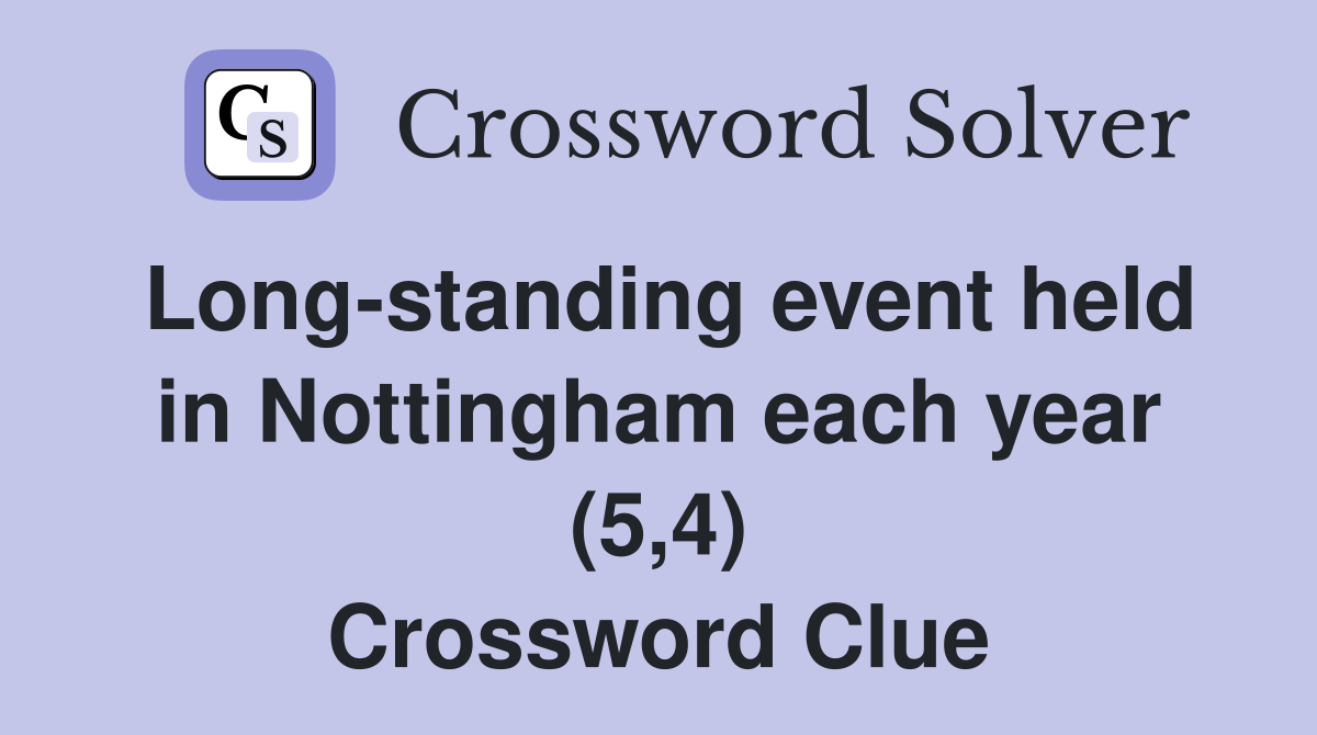 Long-standing event held in Nottingham each year (5,4) Crossword Clue