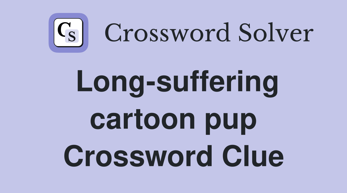 Long-suffering cartoon pup Crossword Clue