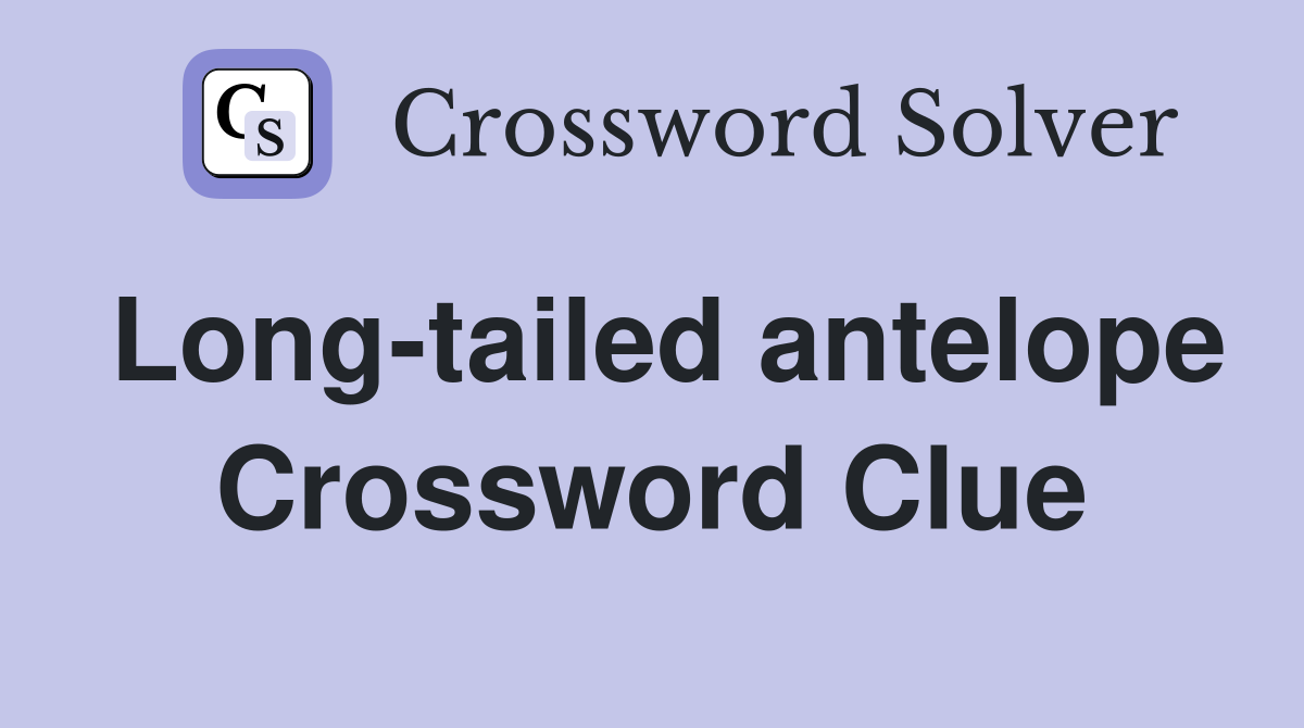 Long-tailed antelope Crossword Clue