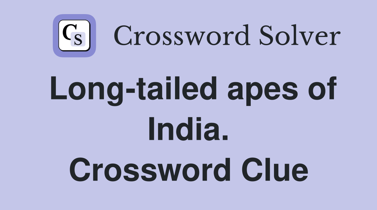 Long-tailed apes of India. Crossword Clue