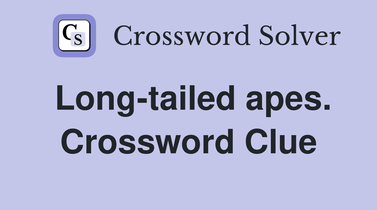 Long-tailed apes. Crossword Clue