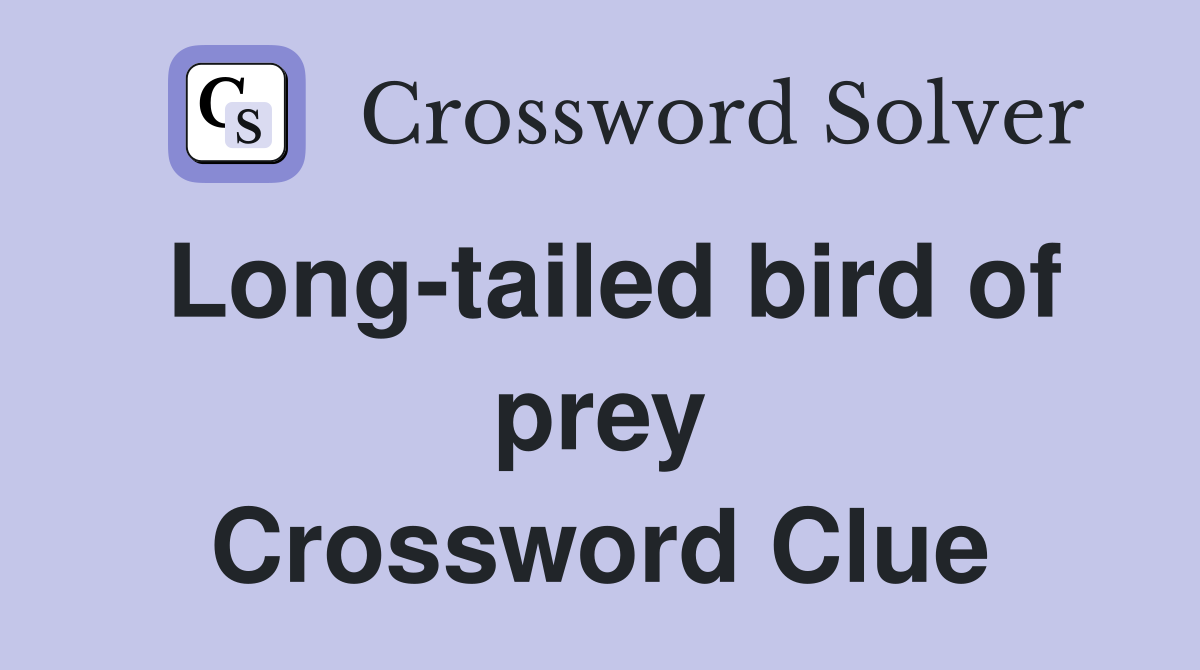 Long-tailed bird of prey Crossword Clue