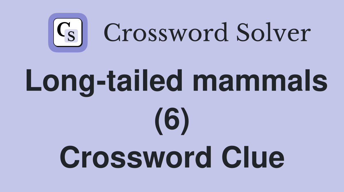 Long-tailed mammals (6) Crossword Clue
