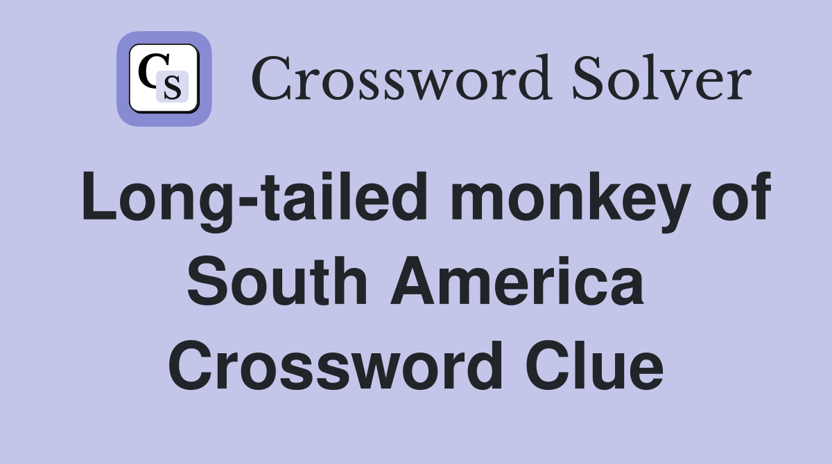 Long-tailed monkey of South America Crossword Clue