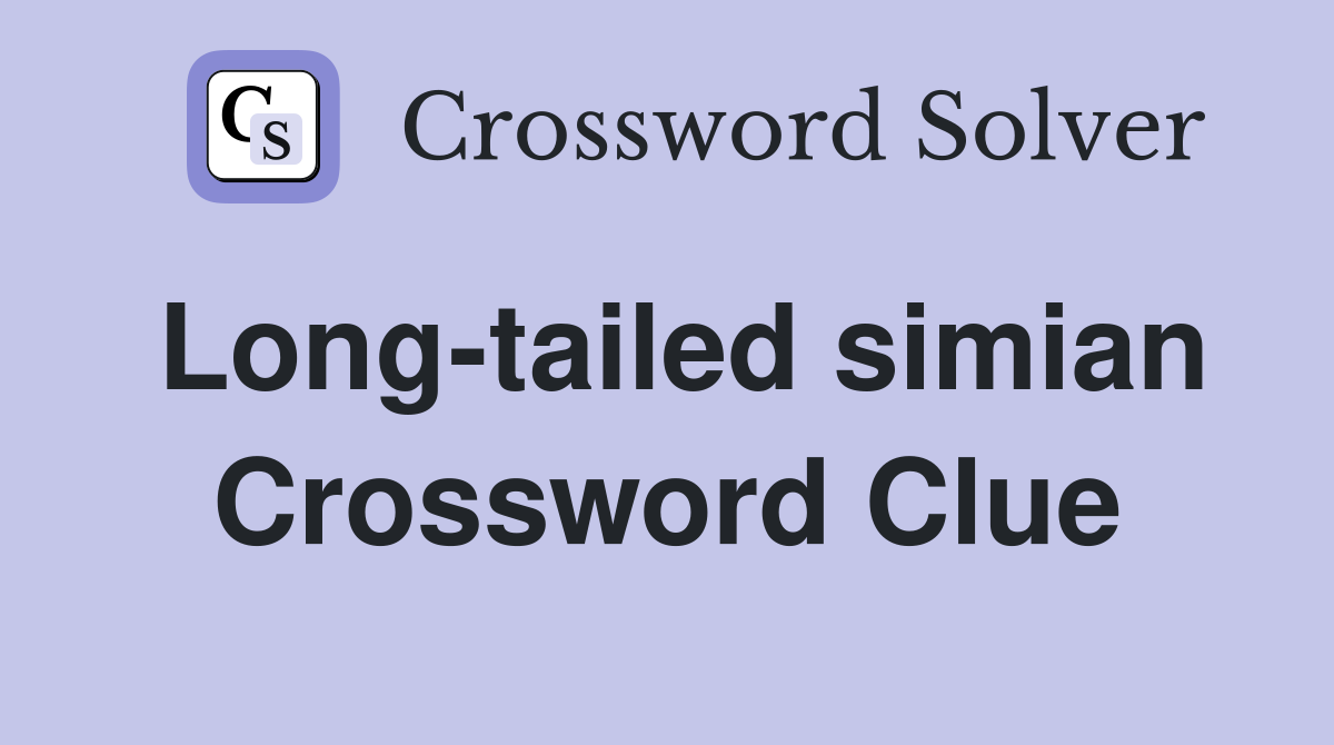 Long-tailed simian Crossword Clue