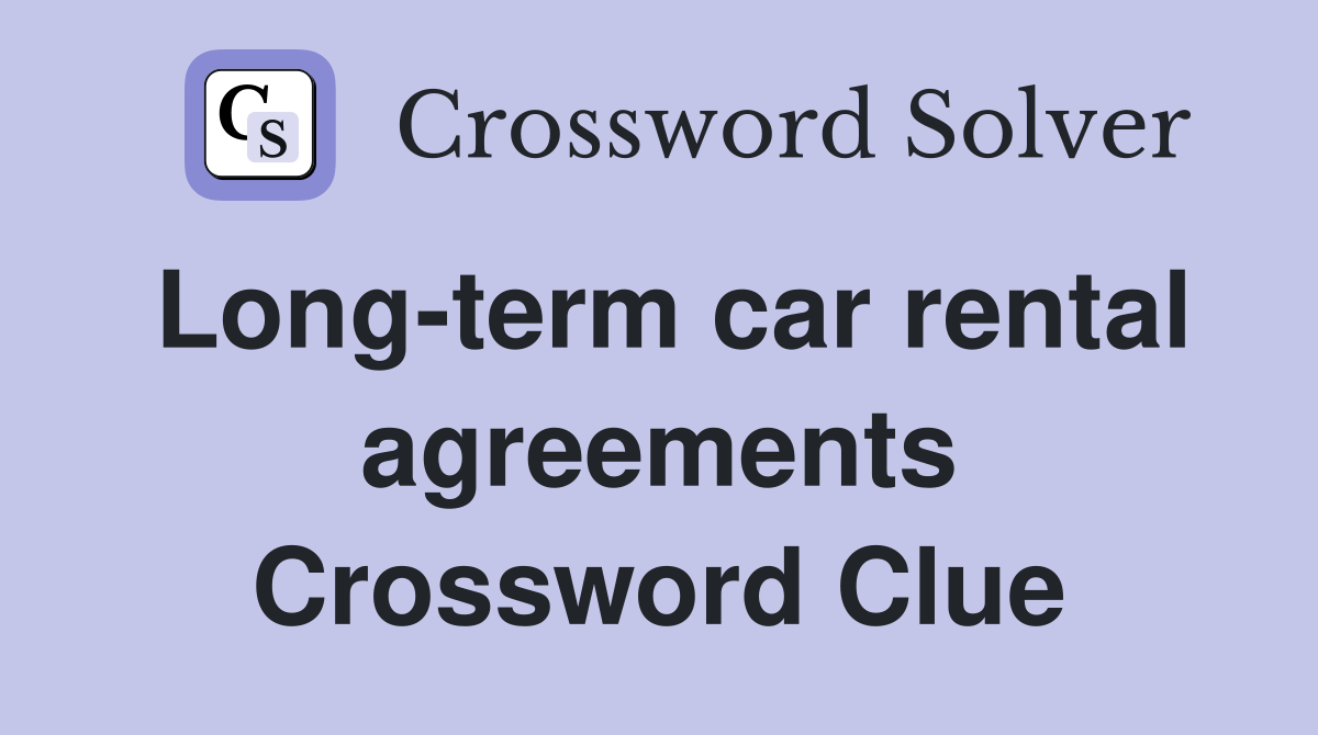 Long-term car rental agreements Crossword Clue