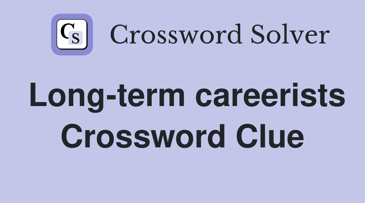 Long-term careerists Crossword Clue