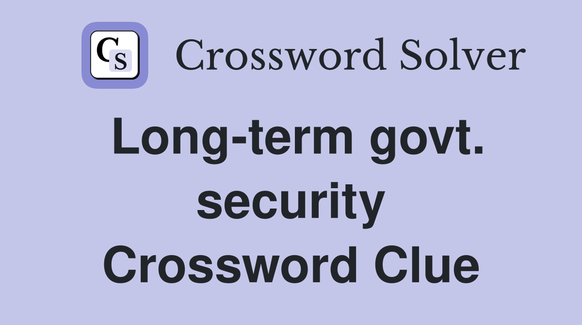 Long-term govt. security Crossword Clue