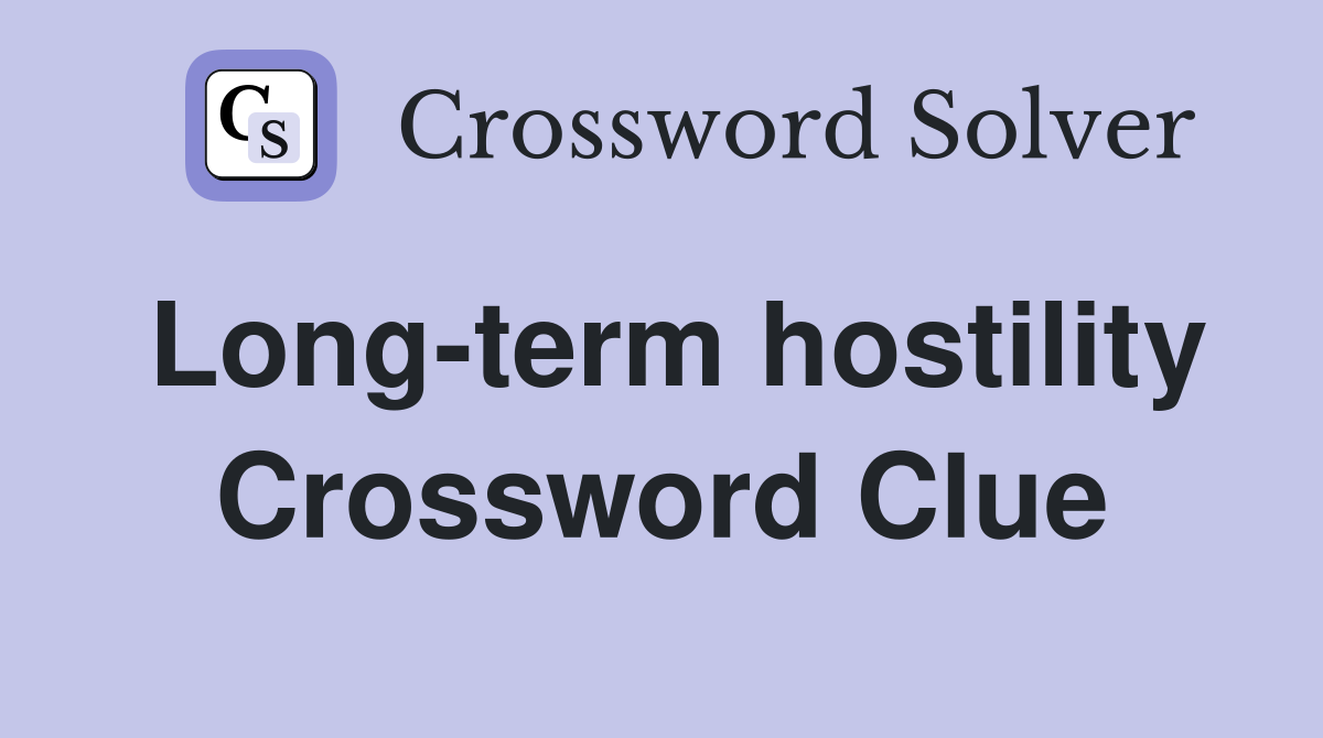 Long-term hostility Crossword Clue