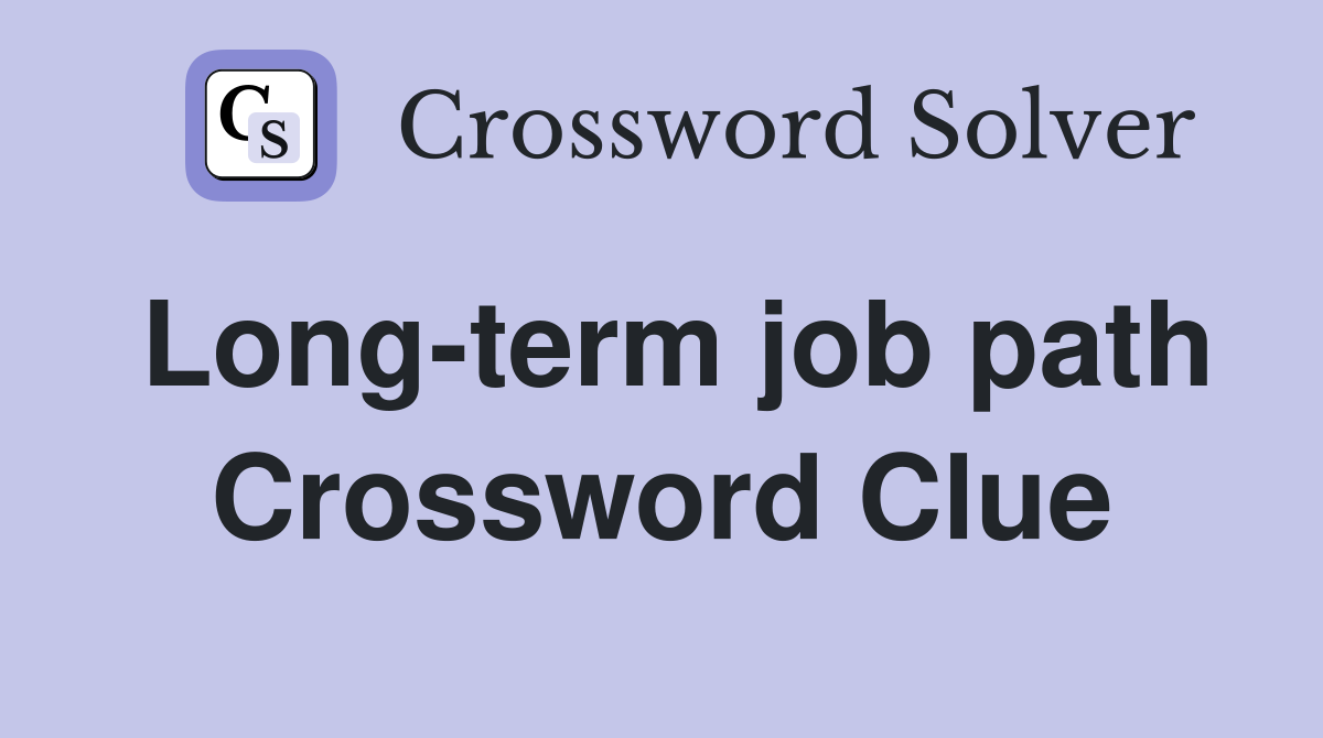 Long-term job path Crossword Clue
