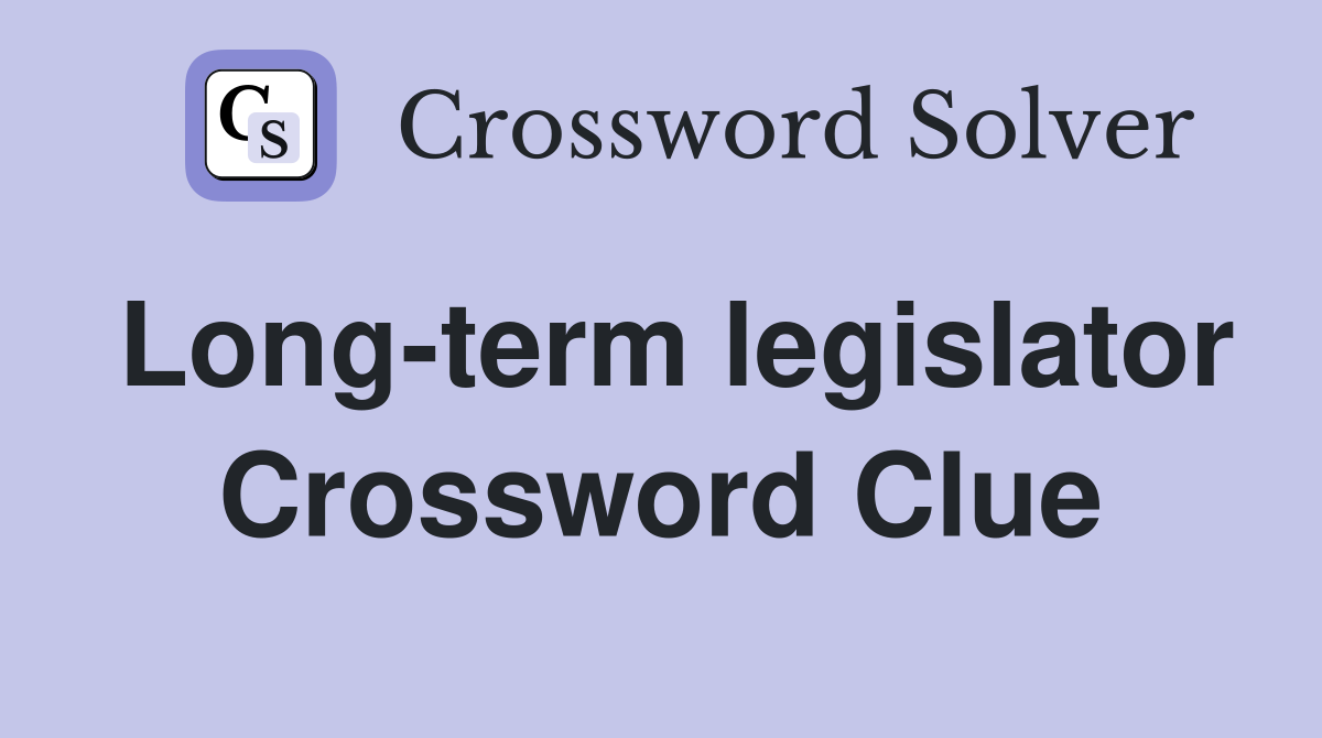 Long-term legislator Crossword Clue